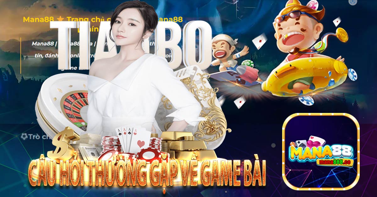 Câu hỏi thường gặp về game bài