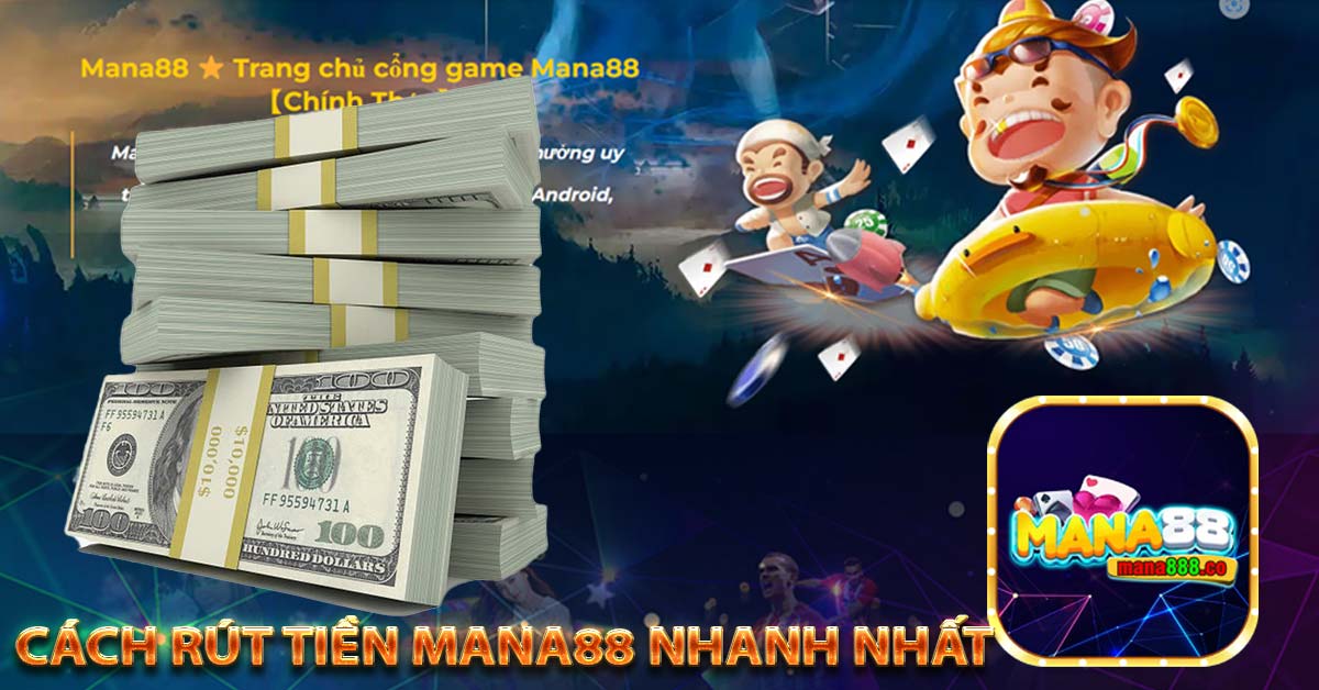 Cách rút tiền mana88 nhanh nhất