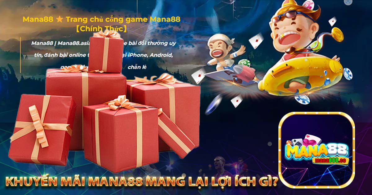 Khuyến mãi mana88 mang lại lợi ích gì?