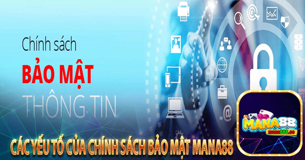 Các yếu tố của chính sách bảo mật Mana88