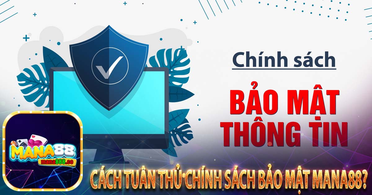 Cách tuân thủ chính sách bảo mật Mana88?