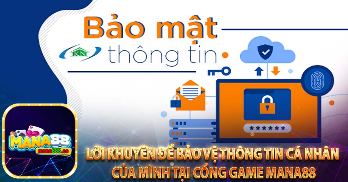 Lời khuyên để bảo vệ thông tin cá nhân của mình tại cổng game Mana88