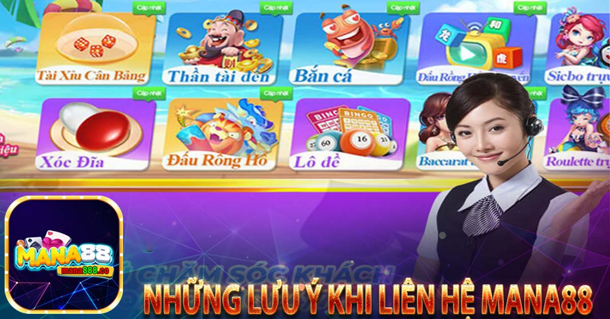 Những lưu ý khi liên hệ mana88